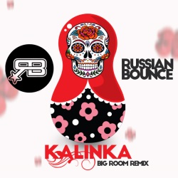 Russian Bounce - Kalinka (Big Room Remix)