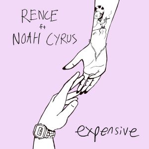 Rence, Noah Cyrus - Expensive