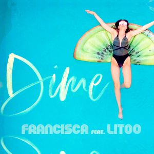 Francisca feat. Litoo - Dime