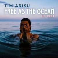 Tim Arisu feat. Celi - Free as the Ocean