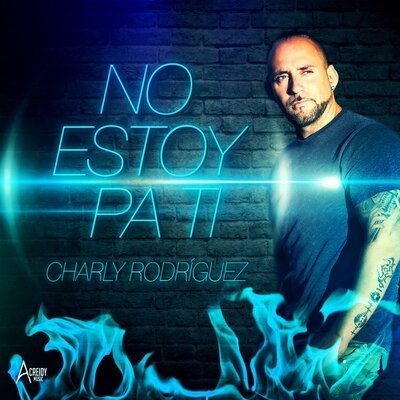 Charly Rodriguez - No Estoy Pa Ti