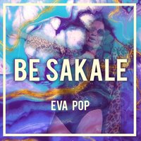 Eva Pop - Be Sakale (Radio Edit)