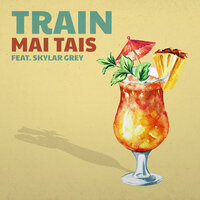 Train feat. Skylar Gray - Mai Tais