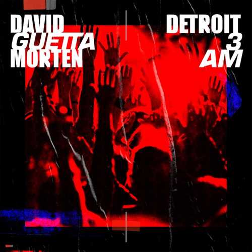 David Guetta & Morten - Detroit 3 AM (Extended Mix)