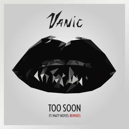 Vanic & Maty Noyes - Too Soon (Heroless Remix)