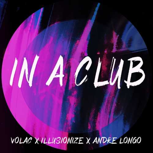 Volac - In A Club (feat. illusionize & Andre Longo)