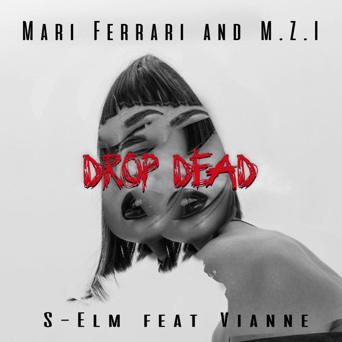 Mari Ferrari & M.Z.I & S-Elm Feat. Vianne - Drop Dead