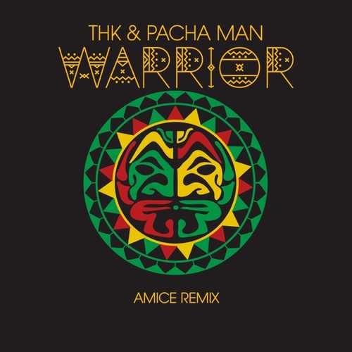 THK & Pacha Man - Warrior (Amice Remix)