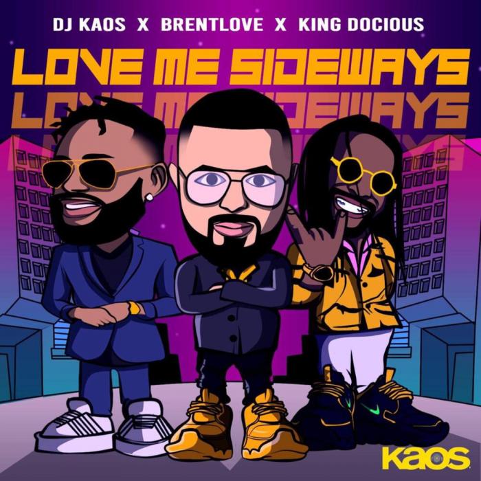 DJ Kaos x Brent Love x King Docious - Love Me Sideways