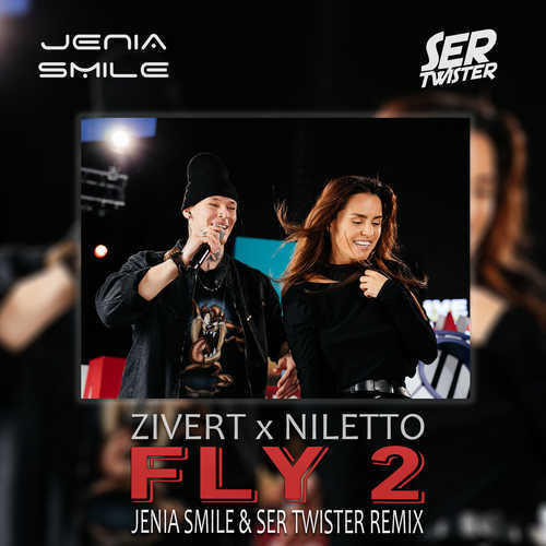 Zivert & Niletto - Fly 2 (Jenia Smile & Ser Twister Remix)