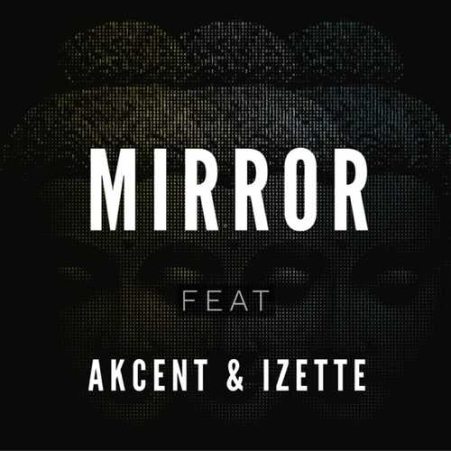 Diotic - Mirror (feat. Akcent & Izette)