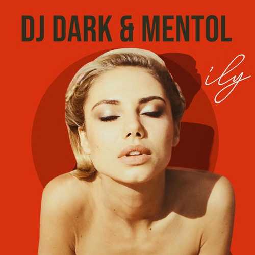 DJ Dark - Ily (feat. Mentol & Georgia Alexandra)