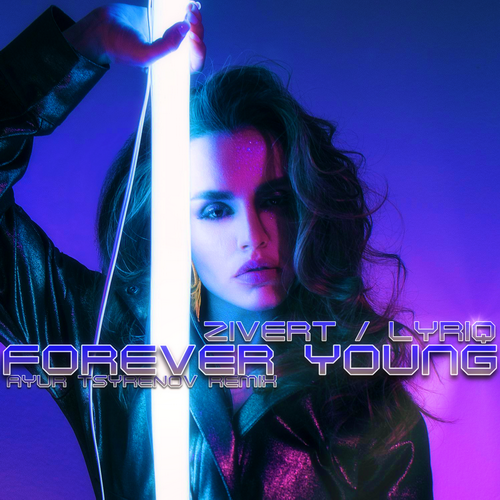 Zivert & Lyriq - Forever Young (Ayur Tsyrenov Remix)