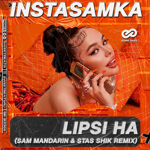 Instasamka - Lipsi Ha (Sam Mandarin & Stas Shik Remix)