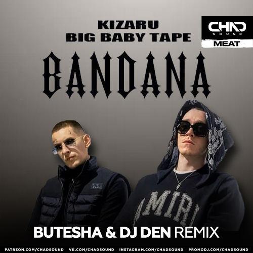 Big Baby Tape & kizaru - Bandana (Butesha & DJ Den Remix)