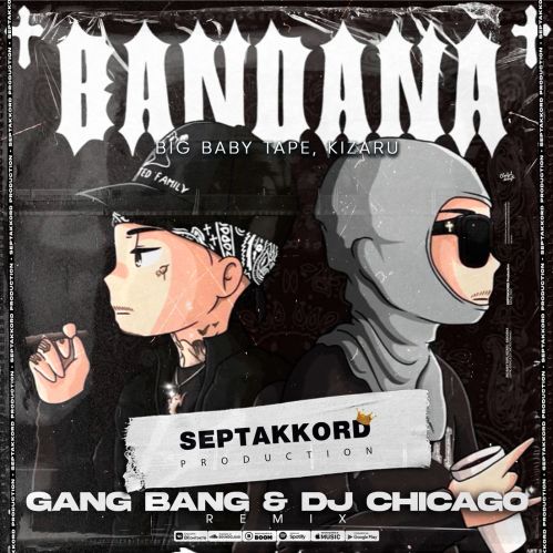 Big Baby Tape & Kizaru - Bandana (Gang Bang & DJ Chicago Remix)