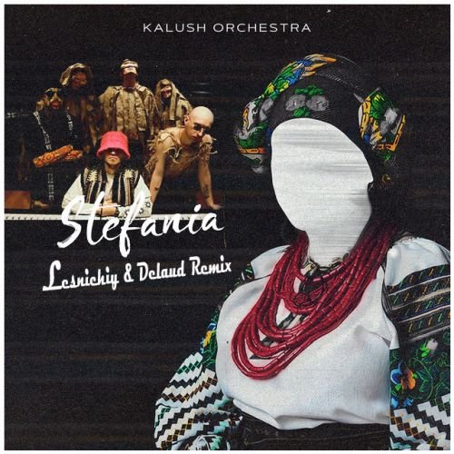 Kalush - Stefania (Kalush Orchestra) (Lesnichiy & Delaud Remix)