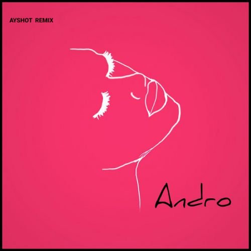 Andro - Я Бачу (Ayshot Remix)