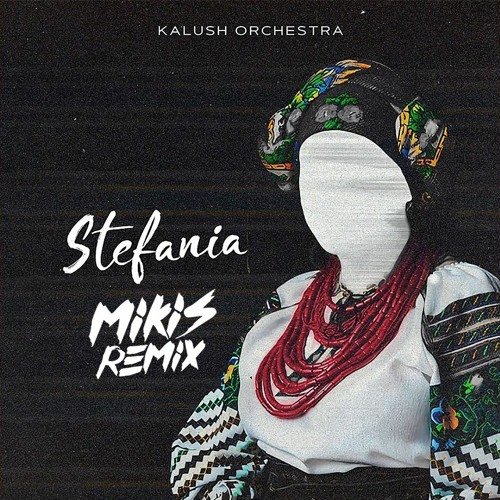 Kalush Orchestra - Stefania (Mikis Remix)