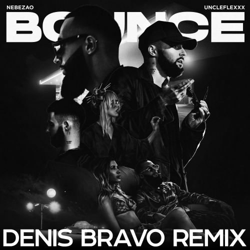 Nebezao & UncleFlexxx - Bounce (Denis Bravo Remix)
