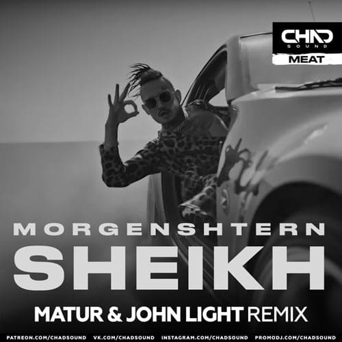 Morgenshtern - Sheikh (Matur & John Light Remix)