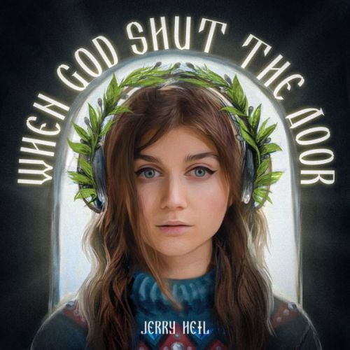 Jerry Heil - When God Shut The Door
