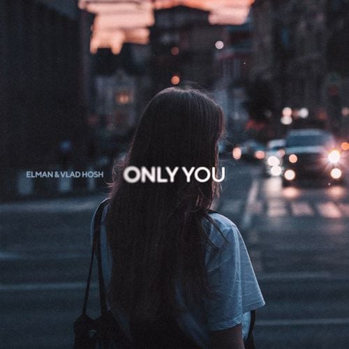 Elman - Only You (feat. Vlad Hosh)