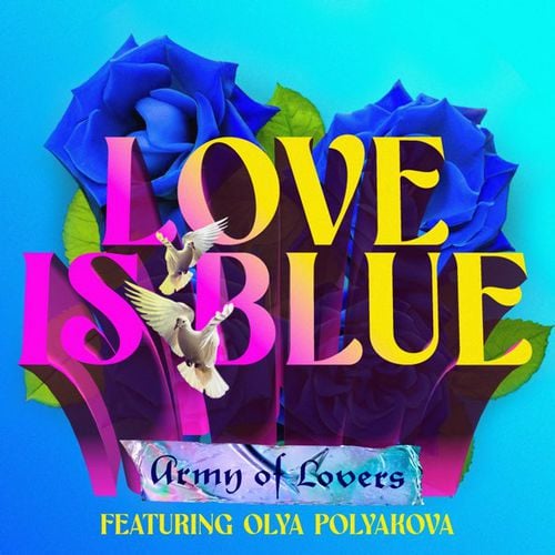 Army Of Lovers - Love Is Blue (feat. Оля Полякова)