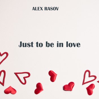Alex Rasov - Just to be in love