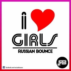 Russian Bounce - I love girls